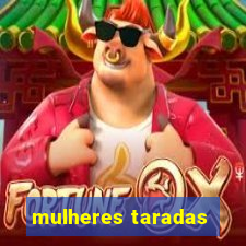 mulheres taradas